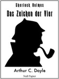 Cover: Das Zeichen der Vier - Eine Sherlock Holmes Geschichte - Null Papier Verlag