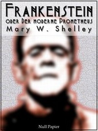 Abbildung von: Frankenstein oder Der moderne Prometheus - Null Papier Verlag