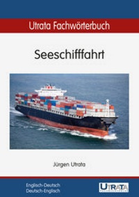 Abbildung von: Utrata Fachwörterbuch: Seeschifffahrt Englisch-Deutsch - Utrata Fachbuchverlag
