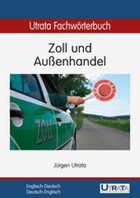 Abbildung von: Utrata Fachwörterbuch: Zoll und Außenhandel Englisch-Deutsch - Utrata Fachbuchverlag