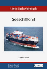 Abbildung von: Utrata Fachwörterbuch: Seeschifffahrt Englisch-Deutsch - Utrata Fachbuchverlag