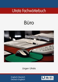 Abbildung von: Utrata Fachwörterbuch: Büro Englisch-Deutsch - Utrata Fachbuchverlag