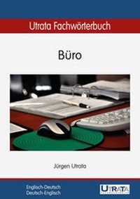 Abbildung von: Utrata Fachwörterbuch: Büro Englisch-Deutsch - Utrata Fachbuchverlag