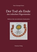 Cover: Der Tod als Ende des irdischen Pilgerstandes - Dominus Verlag