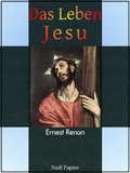 Cover: Das Leben Jesu - Vollst&auml;ndig &uuml;berarbeitete Ausgabe - Null Papier Verlag