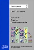 Cover: Hierarchielose Regionale Produktionsnetzwerke - GUC Gesellschaft f. Unternehmensrechnung u. Controlling