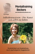 Cover: Selbstbewusstsein - Die Kunst sich selbst zu lieben - Mentaltraining-Beckers
