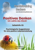 Cover: Positives Denken - Ich w&auml;hle das Gl&uuml;ck! - Mentaltraining-Beckers