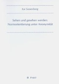 Cover: Sehen und gesehen werden: Normorientierung unter Anonymit&auml;t - Pabst Science Publishers