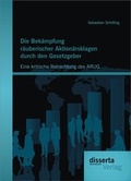 Abbildung von: Die Bekämpfung räuberischer Aktionärsklagen durch den Gesetzgeber: Eine kritische Betrachtung des ARUG - Disserta Verlag
