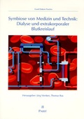 Cover: Symbiose von Medizin und Technik: Dialyse und extrakoporaler Blutkreislauf - Pabst Science Publishers