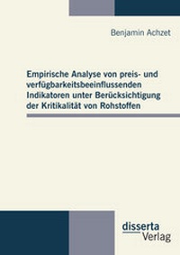 Abbildung von: Empirische Analyse von preis- und verfügbarkeitsbeeinflussenden Indikatoren unter Berücksichtigung der Kritikalität von Rohstoffen - disserta Verlag
