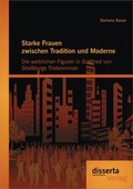Cover: Starke Frauen zwischen Tradition und Moderne: Die weiblichen Figuren in Gottfried von Stra&szlig;burgs Tristanroman - disserta Verlag