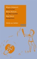 Cover: Biljana Srbljanovic: Heuschrecken / Milena Markovic: Der Wald leuchtet / Maja Pelevic: Orangenhaut - henschel SCHAUSPIEL