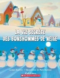 Cover: La Vie Secrete Des Bonshommes de Neige - Scholastic US