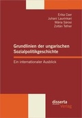 Cover: Grundlinien der ungarischen Sozialpolitikgeschichte - Disserta Verlag