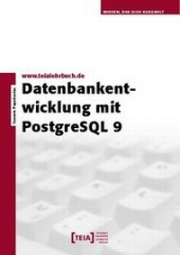 Abbildung von: Datenbankentwicklung mit PostgreSQL 9 - TEIA - Internet Akademie und Lehrbuch Verlag