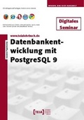 Cover: Datenbankentwicklung mit PostgreSQL 9 - TEIA - Internet Akademie und Lehrbuch Verlag