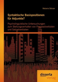 Abbildung von: Syntaktische Basispositionen für Adjunkte? Psycholinguistische Untersuchungen zum Stellungsverhalten von Frameadverbialen und Satzadverbialen - Disserta Verlag