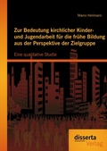 Bild: Zur Bedeutung kirchlicher Kinder- und Jugendarbeit für die frühe Bildung aus der Perspektive der Zielgruppe: Eine qualitative Studie - Disserta Verlag