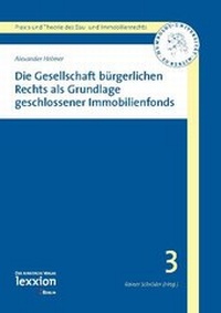 Abbildung von: Die Gesellschaft bürgerlichen Rechts als Grundlage geschlossener Immobilienfonds - Lexxion Verlagsgesellschaft