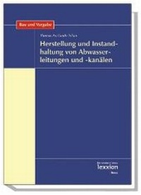 Abbildung von: Herstellung und Instandhaltung von Abwasserleitungen und -kanälen - Lexxion Verlagsgesellschaft