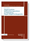 Cover: Abgabenrechtliche Quellensicherungsverfahren zur Bek&auml;mpfung illegaler T&auml;tigkeit im Baugewerbe - Lexxion Verlagsgesellschaft