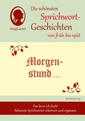 Cover: Morgenstund hat Gold im Mund, Die sch&ouml;nsten Sprichwort-Geschichten von fr&uuml;h bis sp&auml;t f&uuml;r Menschen mit Demenz - Singliesel