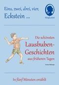 Cover: 1 2 3 4 Eckstein, Die sch&ouml;nsten Lausbuben-Geschichten aus fr&uuml;heren Tagen f&uuml;r Senioren mit Demenz. - Singliesel