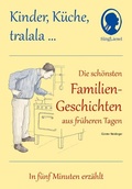 Cover: Kinder, K&uuml;che, tralala, Die sch&ouml;nsten Familien-Geschichten aus fr&uuml;heren Tagen f&uuml;r Senioren mit Demenz - Singliesel