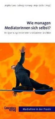 Abbildung von: Wie managen MediatorInnen sich selbst? - Concadora Verlag in der Concadora GmbH