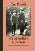 Cover: Otto Kotzsch - Oh du herrliche Jugendzeit! - FRIEBEL GmbH