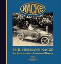 Cover: Emil Hermann Nacke - Sachsens erster Automobilbauer - FRIEBEL GmbH