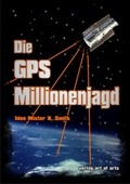 Cover: Die GPS Millionenjagd - Verlag Art of Arts