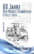 Cover: 60 Jahre. Der private Schn&uuml;ffler stellt sich... - Verlag Art of Arts