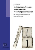 Cover: Bedingungen, Prozesse und Effekte der Bedeutungskonstruktion - Universit&auml;tsverlag Rhein-Ruhr