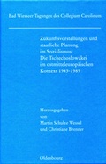 Cover: Zukunftsvorstellungen und staatliche Planung im Sozialismus - Collegium Carolinum