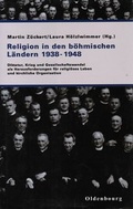 Cover: Religion in den b&ouml;hmischen L&auml;ndern 1938-1948 - Collegium Carolinum