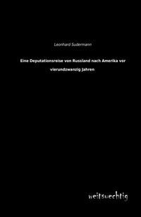 Abbildung von: Eine Deputationsreise Von Russland Nach Amerika VOR Vierundzwanzig Jahren - weitsuechtig