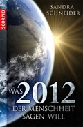 Cover: Was 2012 der Menschheit sagen will - Scorpio Verlag