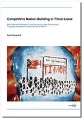 Cover: Competitive Nation-Building in Timor-Leste - regiospectra Verlag Berlin