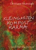 Cover: Kleingarten  Kompost  Karma - menschmedien