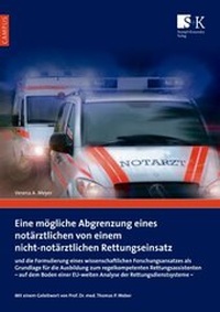 Abbildung von: Eine mögliche Abgrenzung eines notärztlichen von einem nicht-notärztlichen Rettungseinsatz und die Formulierung eines wissenschaftlichen Forschungsansatzes als Grundlage für die Ausbildung zum regelkompetenten Rettungsassistenten - auf dem Boden einer EU-weiten Analyse der Rettungsdienstsysteme - Stumpf + Kossendey