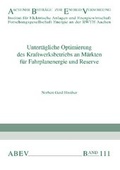 Cover: Untert&auml;gliche Optimierung des Kraftwerksbetriebs an M&auml;rkten f&uuml;r Fahrplanenergie und Reserve - printproduction M. Wolff
