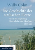 Cover: Die Geschichte Der Sizilischen Flotte Unter Der Regierung Konrads IV. Und Manfreds - Europ&auml;ischer Hochschulverlag