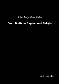 Abbildung von: From Berlin to Bagdad and Babylon - weitsuechtig