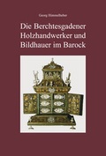 Cover: Die Berchtesgadener Holzhandwerker und Bildhauer im Barock - Plenk Media und Verlag