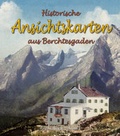 Cover: Historische Ansichtskarten aus Berchtesgaden - Plenk Media und Verlag