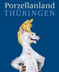 Cover: Porzellanland Th&uuml;ringen - St&auml;dtische Museen Jena