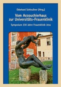 Cover: Vom Accouchierhaus zur Universit&auml;ts-Frauenklinik - St&auml;dtische Museen Jena